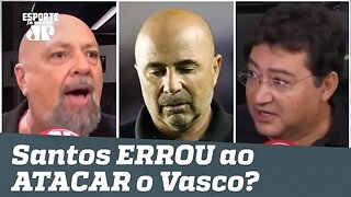 Pegou FOGO! O Santos ERROU ao ATACAR o Vasco mesmo com vantagem? Veja DEBATE!