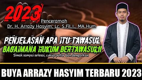 Buya Arrazy Hasyim : SIMAK!! [Apa itu TAWASUL] Bagaimana Hukum Bertawasul❗