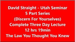 David Straight Utah 3 Day Seminar (Discern For Yourselves) August 19, 2020