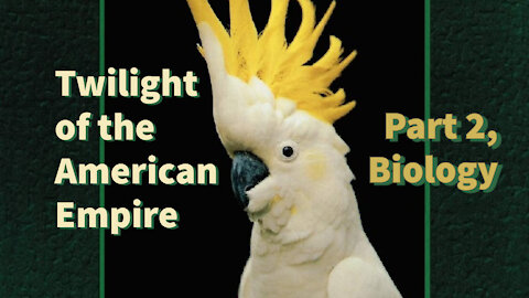 Twilight of the American Empire: Part 2, Biology