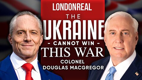 Colonel Douglas Macgregor - Ukraine Cannot Win This War: It's Time To Negotiate With Putin