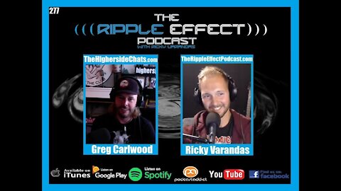 The Ripple Effect Podcast #277 (Greg Carlwood | The Higherside Chats)
