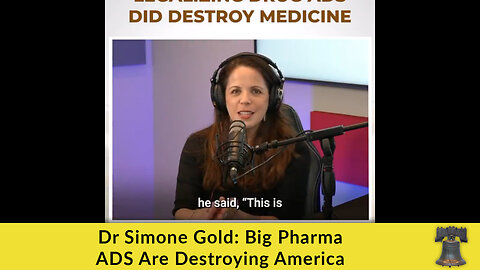 Dr Simone Gold: Big Pharma ADS Are Destroying America