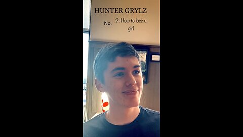 Hunter Grylz: How to kiss a girl