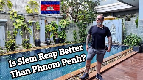 Is Siem Reap Better Than Phnom Penh? 🇰🇭