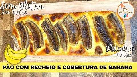 Pão com Recheio e Cobertura de Banana - Sem Glúten