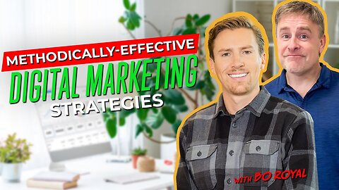 Methodically Effective Digital Marketing Strategies with Bo Royal