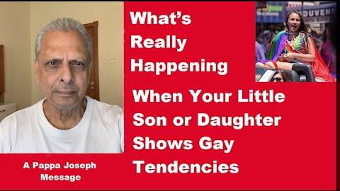 Pappa Joseph | What’s Really Happening When Your Little Son or Daughter Shows Gay Tendencies