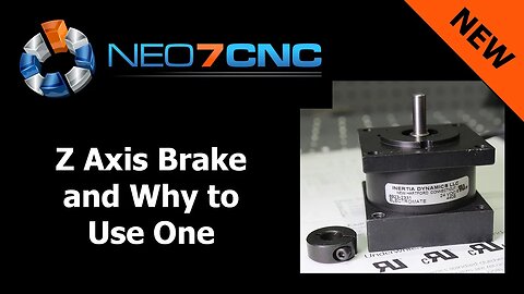 Homemade DIY CNC - Z Axis Brake and Why To Use One - Neo7CNC.com