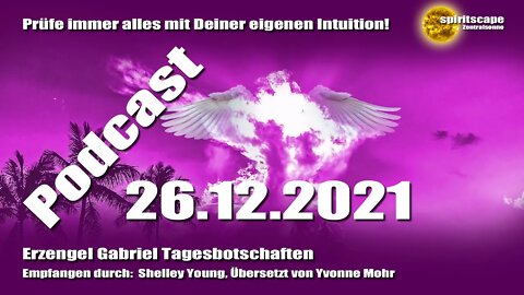 Erzengel Gabriel Tagesbotschaften - 26.12.2021 + Podcast