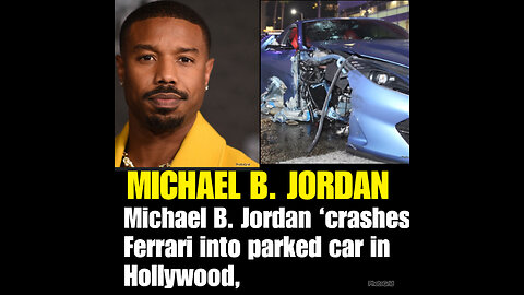 Michael B. Jordan ‘crashes Ferrari into parked car in Hollywood,
