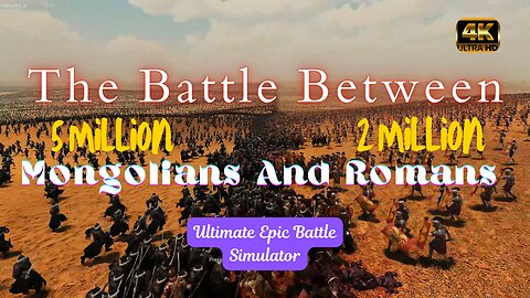 5 MILLION Mongolians vs 2 MILLION ROMANS | Ultimate Epic Battle Simulator 2 | "4K"| UHD | 60FPS | PC