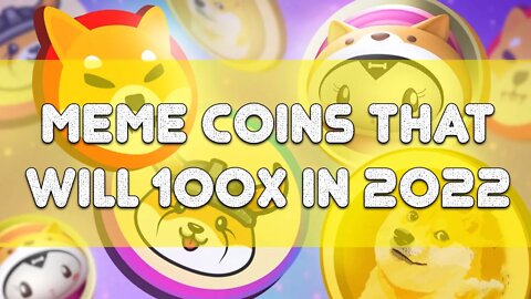 Top 5 Meme Coins That Will 100x in 2022