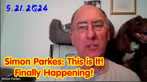Simon Parkes - This Is It - Finally Happening - SOS Intel Situation Update - 5/22/24..