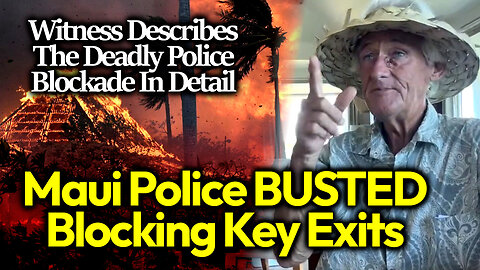 "That's ENEMY ACTION" Witness To Police Blockades Recounts The Maui Police Kill Zone