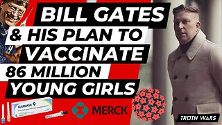 BILL GATES AND HIS PLAN TO VACCINATE 86 MILLION GIRLS AGAINST HPV