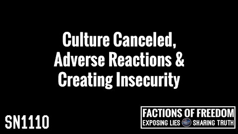 SN1110: Culture Canceled, Adverse Reactions & Creating Insecurity | Factions Of Freedom