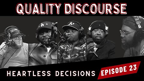 Quality Discourse | Episode 23 | "Heartless Decisions"