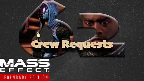 Crew Requests [Mass Effect 2 (62) Lets Play]