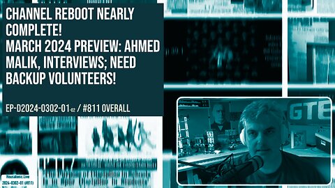 Channel reboot nearly complete! March 2024 preview: Ahmed Malik, interviews; Need backup volunteers!