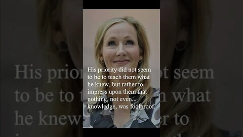 J. K. Rowling Quote - His priority did not seem to be to teach them...