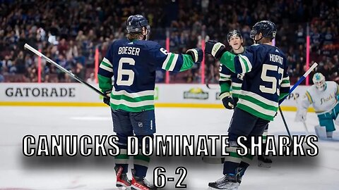 Vancouver #Canucks Beat San Jose Sharks 6-2! Horvat, Pettersson, Mikheyev, Hughes and Boeser!