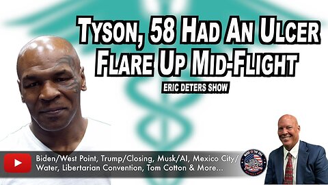 Tyson, 58 Had An Ulcer Flare Up Mid-Flight | Eric Deters Show