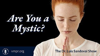 27 Oct 22, The Dr. Luis Sandoval Show: Are You a Mystic?