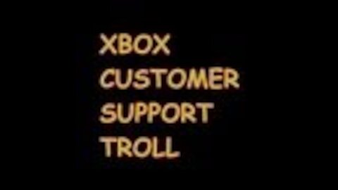XBOX LIVE SUPPORT TROLLS CUSTOMER!