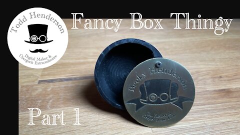 Fancy Box Thingy - Part 1