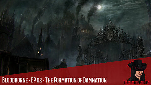 Bloodborne · EP 02 · The Formation of Damnation