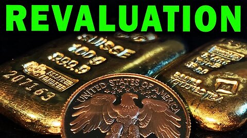 The MOST Important Reason To Own Gold! Revaluation Is Coming!