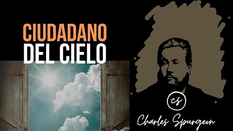 Video completo: Ciudadanos del cielo (Efesios 2:19) Devocional de hoy Charles Spurgeon