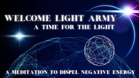 - A Light Army Meditation - Dispelling The Negative Energy & Dark Forces -