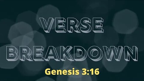 Genesis 3:16 - Verse Breakdown #214 | Verse Breakdown