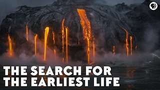 The Search for the Earliest Life