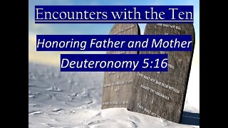 Encountering the Ten - Honoring Father and Mother