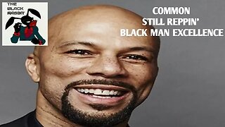 COMMON STILL REPPIN' REAL BLACK EXCELLENCE!
