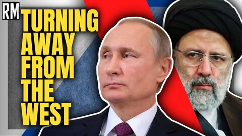 "We Are Witnessing How Russia & Iran Are Turning Away From the West”