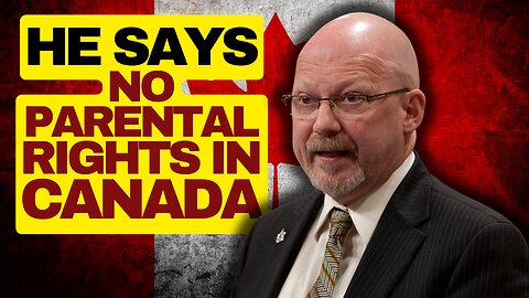Far Left MP Says No Parental Rights In Canada