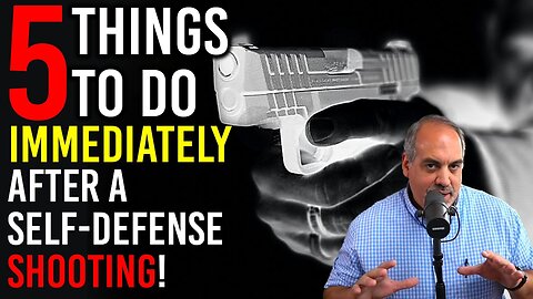 5 Things to Do Immediately After a Self-Defense Shooting!