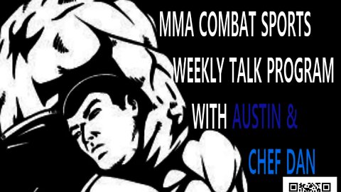 🔴#MMA #UFC #BELLATOR COMBAT SPORTS WEEKLY TALK WITH AUSTIN & CHEF DAN-A PODCAST