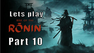 Let's Play Rise of the Ronin, Part 10, I got a camera