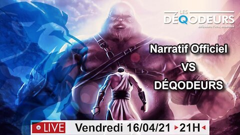 NARRATIF OFFICIEL vs DEQODEURS - Live du 16 Avril