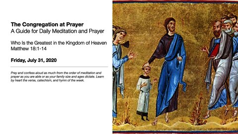 Who Is the Greatest in the Kingdom of Heaven - The Congregation at Prayer for July 31, 2020