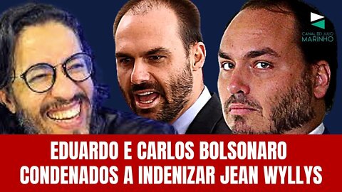 EDUARDO E CARLOS BOLSONARO CONDENADOS A INDENIZAR JEAN WYLLYS POR DANOS MORAIS