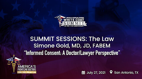 SUMMIT SESSIONS: The Law ~ Simone Gold, MD, JD ~ “Informed Consent: A Doctor/Lawyer Perspective”