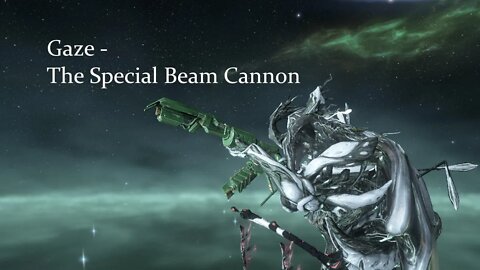 Warframe - SPECIAL BEAM CANNON!!!! (Gaze Kitgun)