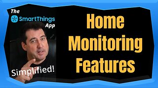 Home Monitoring Features - The SmartThings App Simplified