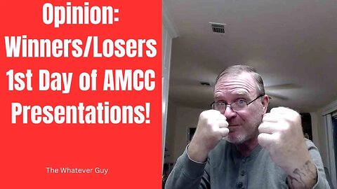 Opinion: Winners/Losers 1st Day of AMCC Presentations!